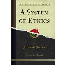 A System of Ethics (Classic Reprint)