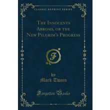 The Innocents Abroad, or the New Pilgrims Progress, Vol. 2 of 2
