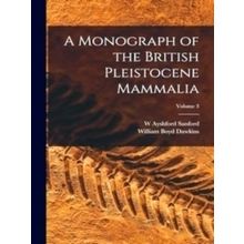 A Monograph of the British Pleistocene Mammalia; Volume 3