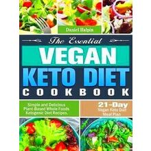 The Essential Vegan Keto Diet Cookbook - Daniel Halpin