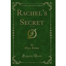 Rachel's Secret, Vol. 1 of 3 (Classic Reprint)