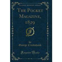 The Pocket Magazine, 1829, Vol. 2 (Classic Reprint)