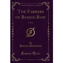 The Farrers of Budge-Row: A Tale (Classic Reprint)