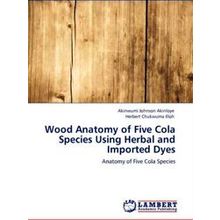 Wood Anatomy of Five Cola Species Using Herbal and Imported Dyes