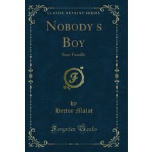Nobodys Boy: Sans Famille (Classic Reprint)