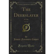 The Deerslayer, Vol. 3 of 3: A Tale (Classic Reprint)