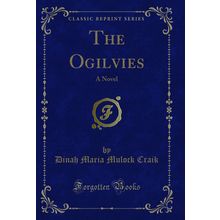 The Ogilvies: A Novel (Classic Reprint)