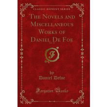 The Novels and Miscellaneous Works of Daniel De Foe, Vol. 14 (Classic Reprint)