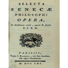 Selecta Senecae Philosophi Opera - In Gallicum Versa, Opera Studio - Lucius Anna
