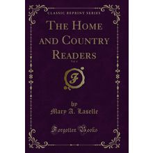 The Home and Country Readers, Vol. 4 (Classic Reprint)