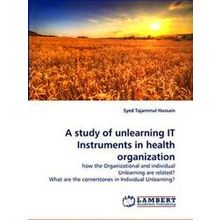 A Study of Unlearning It Instruments in Health Organization