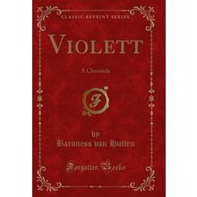 Violett: A Chronicle (Classic Reprint)