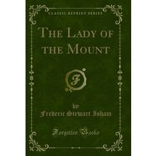 The Lady of the Mount (Classic Reprint)