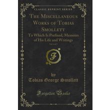 The Miscellaneous Works of Tobias Smollett, Vol. 4 of 5: To Which Is Prefixed