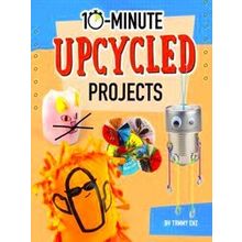10-Minute Makers 10-Minute Upcycled Projects