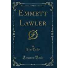 Emmett Lawler (Classic Reprint)
