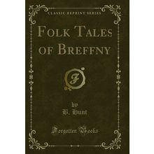Folk Tales of Breffny (Classic Reprint)