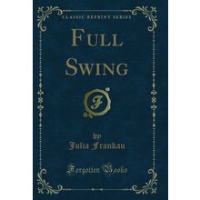 Full Swing (Classic Reprint)