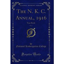 The N. K. C. Annual, 1916, Vol. 1: Year Book (Classic Reprint)