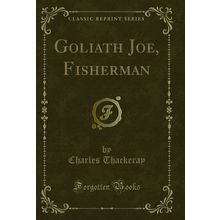 Goliath Joe, Fisherman (Classic Reprint)