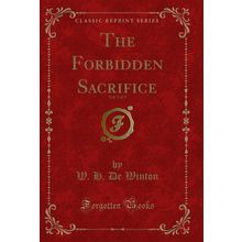 The Forbidden Sacrifice, Vol. 3 of 3 (Classic Reprint)