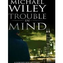 A Sam Kelson mystery: Trouble in Mind