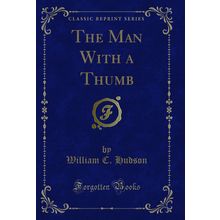 The Man With a Thumb (Classic Reprint)