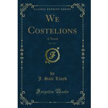 We Costelions, Vol. 3 of 3: A Novel (Classic Reprint)