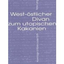 West-Oestlicher Divan Zum Utopischen Kakanien