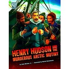 Deadly Expeditions Henry Hudson And The Murderous Arctic Mutiny