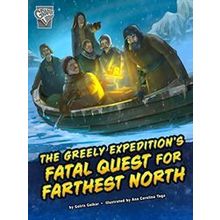 Deadly Expeditions-The Greely Expedition's Fatal Quest for Farthest North