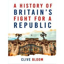 A History Of Britain's Fight For A Republic