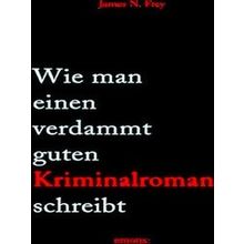 Wie Man Einen Verdammt Guten Kriminalroman Schreibt