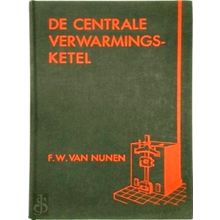 De Centrale Verwarmingsketel - F.W. Van Nunen