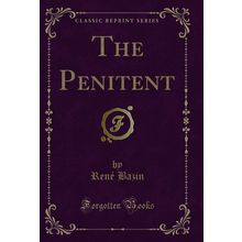 The Penitent (Classic Reprint)