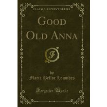 Good Old Anna (Classic Reprint)