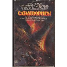 Catastrophies, edited by Isaac Asimov, Martin Greenberg, Charles Waugh