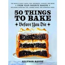 50 Things To Bake Before You Die