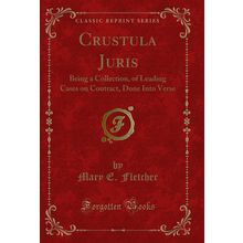Crustula Juris: Being a Collection, of Leading Cases on Contract