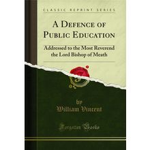 A Defence of Public Education (Classic Reprint)