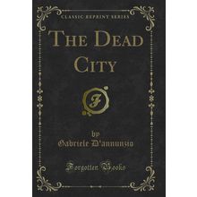 The Dead City (Classic Reprint)