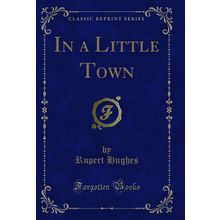 In a Little Town (Classic Reprint)