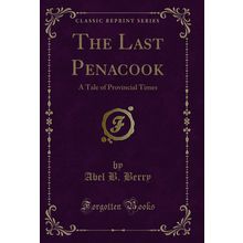 The Last Penacook: A Tale of Provincial Times (Classic Reprint)