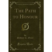 The Path to Honour (Classic Reprint)