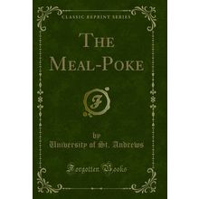 The Meal-Poke (Classic Reprint)