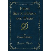 From Sketch-Book and Diary (Classic Reprint)
