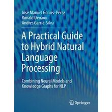 A Practical Guide to Hybrid Natural Language Processing