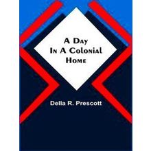 A Day In A Colonial Home