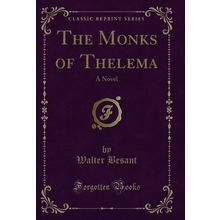The Monks of Thelema: A Novel (Classic Reprint)