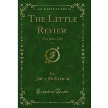 The Little Review, Vol. 7: May June, 1920 (Classic Reprint)